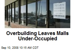 Overbuilding Leaves Malls Under-Occupied