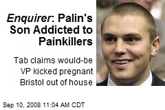 Enquirer : Palin's Son Addicted to Painkillers