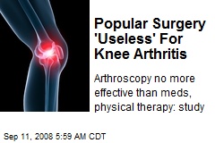 Popular Surgery 'Useless' For Knee Arthritis