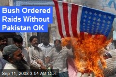 Bush Ordered Raids Without Pakistan OK