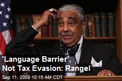 'Language Barrier', Not Tax Evasion: Rangel