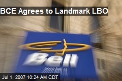 BCE Agrees to Landmark LBO