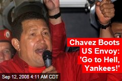Chavez Boots US Envoy: 'Go to Hell, Yankees!'