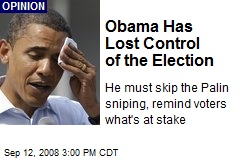 Obama Has Lost Control of the Election