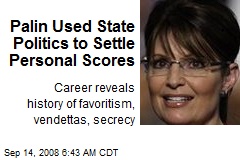 Palin Used State Politics to Settle Personal Scores