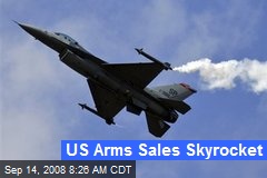 US Arms Sales Skyrocket