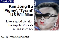 Kim Jong-Il a 'Pigmy', 'Tyrant' US Will Miss