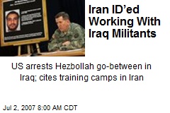 Iran ID&rsquo;ed Working With Iraq Militants