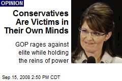 Conservatives Are Victims in Their Own Minds