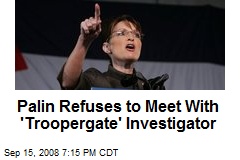Palin Refuses to Meet With 'Troopergate' Investigator
