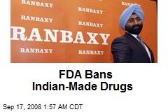 FDA Bans Indian-Made Drugs