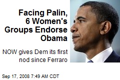 Facing Palin, 6 Women's Groups Endorse Obama