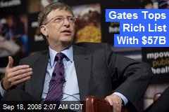Gates Tops Rich List With $57B