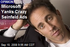 Microsoft Yanks Crazy Seinfeld Ads