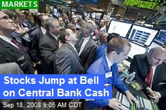 Stocks Jump at Bell on Central Bank Cash