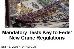 Mandatory Tests Key to Feds' New Crane Regulations