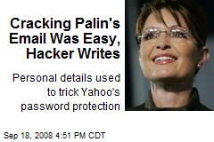 Cracking Palin's Email Was Easy, Hacker Writes