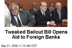 Tweaked Bailout Bill Opens Aid to Foreign Banks