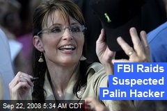 FBI Raids Suspected Palin Hacker