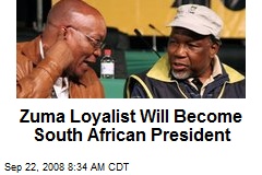 Zuma Loyalist Will Become South African President