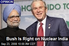 Bush Is Right on Nuclear India