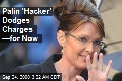 Palin 'Hacker' Dodges Charges &mdash;for Now