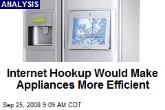 Internet Hookup Would Make Appliances More Efficient