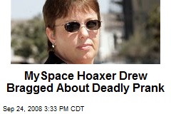 MySpace Hoaxer Drew Bragged About Deadly Prank