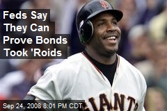 Feds Say They Can Prove Bonds Took 'Roids