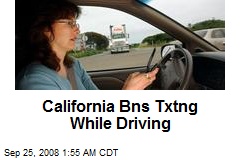 California Bns Txtng While Driving