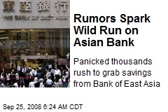 Rumors Spark Wild Run on Asian Bank