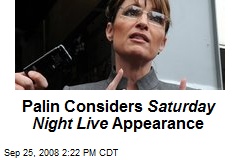 Palin Considers Saturday Night Live Appearance