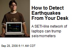 How to Detect Earthquakes From Your Desk