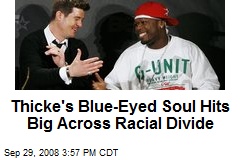 Thicke's Blue-Eyed Soul Hits Big Across Racial Divide