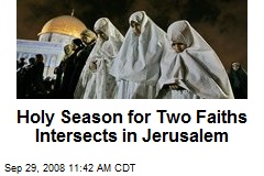 Holy Season for Two Faiths Intersects in Jerusalem
