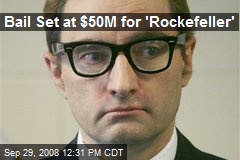 Bail Set at $50M for 'Rockefeller'