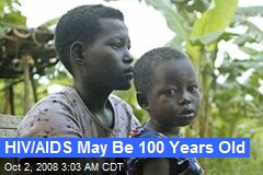 HIV/AIDS May Be 100 Years Old