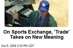 On Sports Exchange, 'Trade' Takes on New Meaning