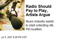 Radio Should Pay to Play, Artists Argue