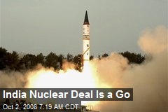 India Nuclear Deal Is a Go