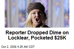 Reporter Dropped Dime on Locklear, Pocketed $25K