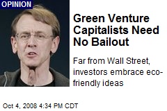 Green Venture Capitalists Need No Bailout