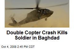 Double Copter Crash Kills Soldier in Baghdad