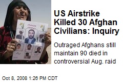 US Airstrike Killed 30 Afghan Civilians: Inquiry
