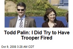 Todd Palin: I Did Try to Have Trooper Fired