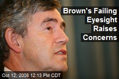 Brown's Failing Eyesight Raises Concerns