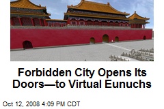 Forbidden City Opens Its Doors&mdash;to Virtual Eunuchs