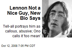 Lennon Not a Nice Guy, New Bio Says