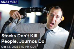 Stocks Don't Kill People, Journos Do