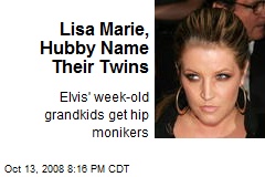 Lisa Marie, Hubby Name Their Twins